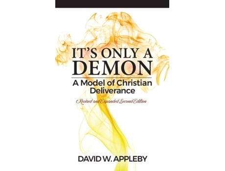 Livro It's Only a Demon: A Model of Christian Deliverance David W. Appleby (Inglês)