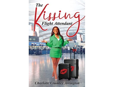 Livro The Kissing Flight Attendant de Charlotte CrumleyArrington (Inglês)
