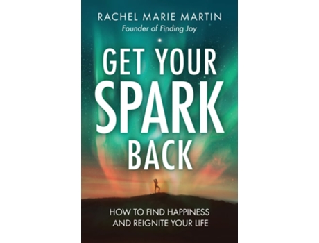 Livro Get Your Spark Back How to Find Happiness and Reignite Your Life de Rachel Marie Martin (Inglês)