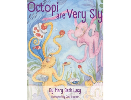 Livro Octopi Are Very Sly de Mary Beth Lacy (Inglês)