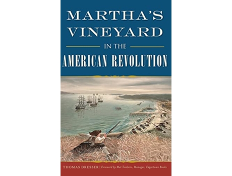 Livro Marthas Vineyard in the American Revolution Military de Thomas Dresser (Inglês)