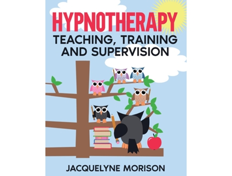Livro Hypnotherapy Teaching, Training And Supervision De Jacquelyne Morison (inglês)