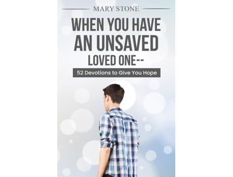 Livro When You Have An Unsaved Loved One de Mary Stone (Inglês)