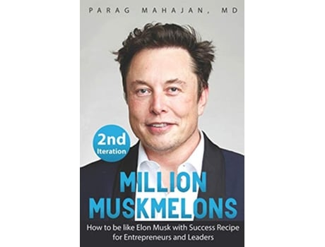 Livro MILLION MUSKMELONS How to be like Elon Musk with Success Recipe for Entrepreneurs and Leaders de Dr Parag Suresh Mahajan Md (Inglês)