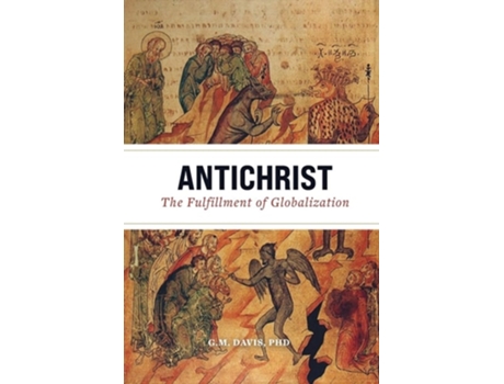Livro Antichrist The Fulfillment of Globalization de G M Davis PhD (Inglês)