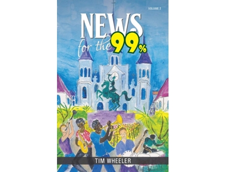 Livro News For The 99 Volume 2 De Tim Wheeter (inglês)
