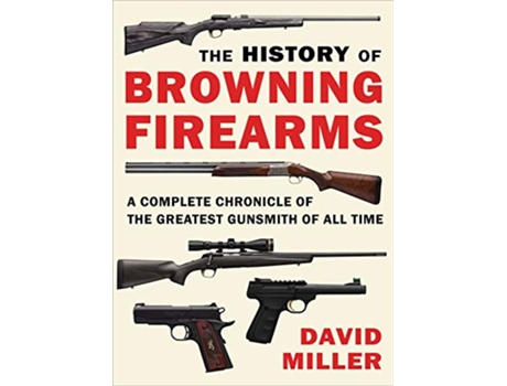Livro History of Browning Firearms de David Miller (Inglês)