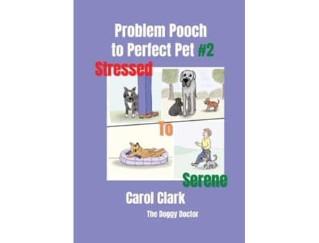 Livro Problem Pooch 2 Stressed To Serene De Carol Clark (inglês)