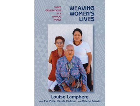 Livro Weaving Womens Lives Three Generations in a Navajo Family de Louise Lamphere (Inglês)