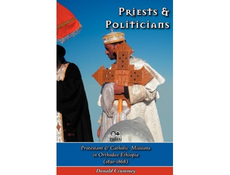 Livro Priests And Politicians Protestant And Catholic Missions In Orthodox Ethiopia De Donald Crummey (inglês)