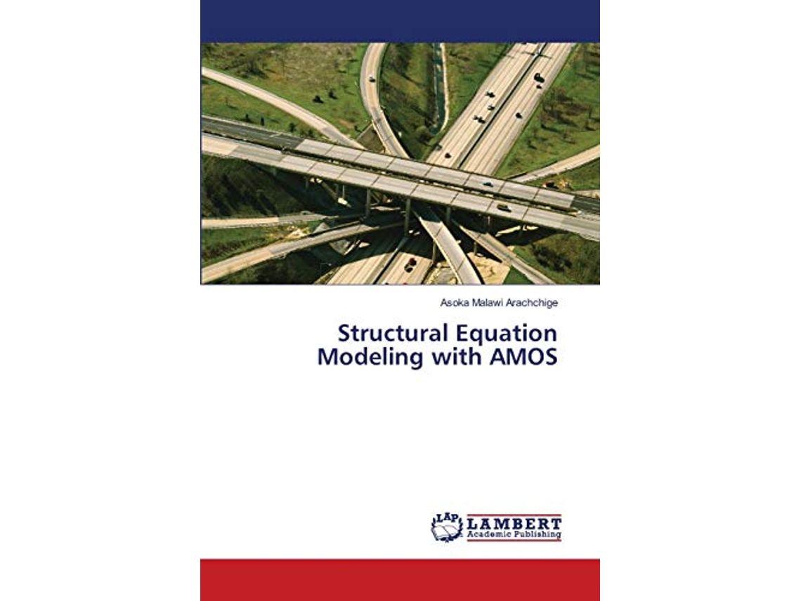 Livro Structural Equation Modeling with AMOS de Asoka Malawi Arachchige (Inglês)