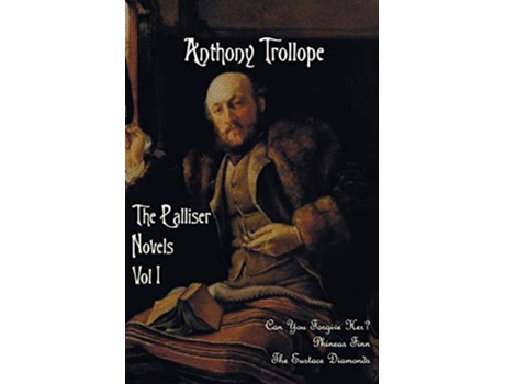 Livro The Palliser Novels Volume One Including Can You Forgive Her Phineas Finn and the Eustace Diamonds de Anthony Ed Trollope (Inglês)