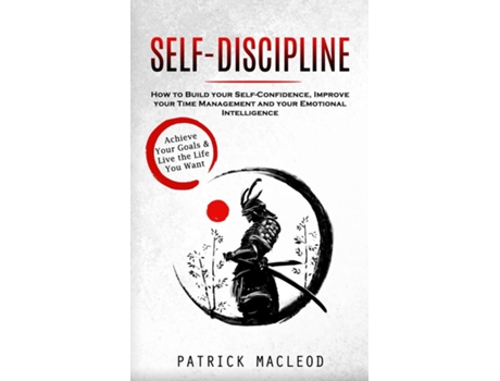 Livro Self-Discipline Achieve Your Goals amp Live the Life You Want de Patrick Macleod (Inglês)