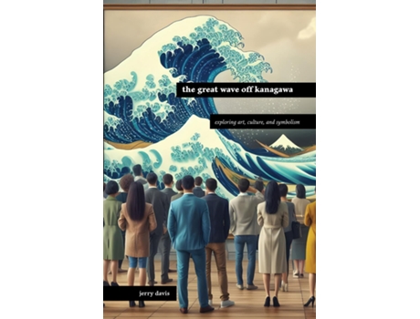 Livro The Great Wave off Kanagawa Exploring Art Culture and Symbolism de Jerry Davis (Inglês)