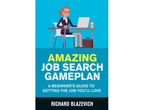 Livro Amazing Job Search Gameplan: A Beginner's Guide to Getting the Job You'll Love Richard Blazevich (Inglês)