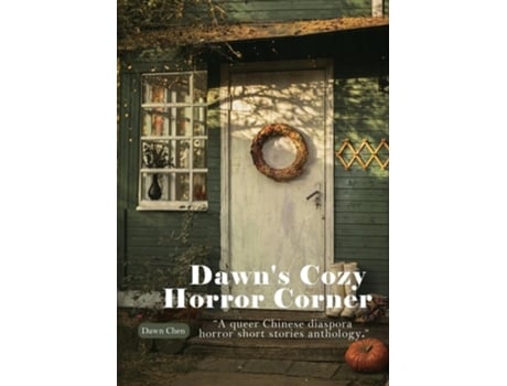 Livro Dawns Cozy Horror Corner a queer Chinese diaspora horror short stories anthology de Dawn Chen (Inglês)