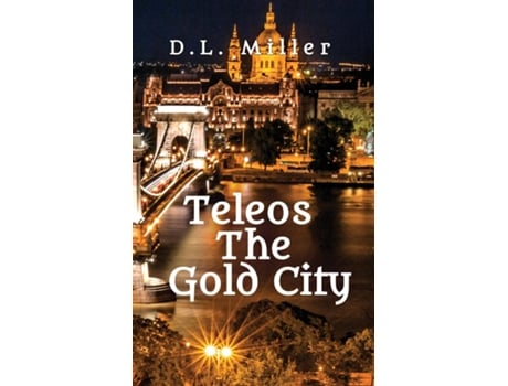 Livro Teleos The Gold City De Dl Miller (inglês)