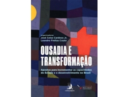 Livro Ousadia E Transformação Apostas Para Incrementar As Capacidades Do Estado E O Desenvolvimento de José Celso Cardoso Jr (Português)