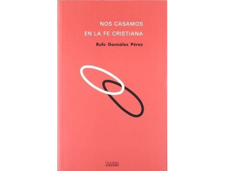Livro Nos casamos en la fe cristiana : curso práctico de preparación al matrimonio de Rufo GonzáLez PéRez (Espanhol)