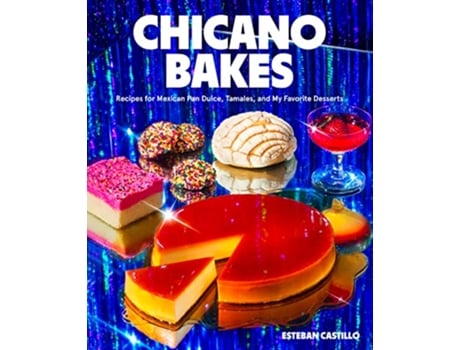 Livro Chicano Bakes de Esteban Castillo (Inglês - Capa Dura)