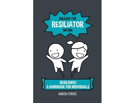 Livro Unleash The Resiliator Within Resilience A Handbook For Individuals De Karen Ferris (inglês)