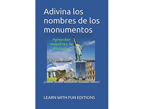 Livro Adivina los nombres de los monumentos ¿Cuántos famosos monumentos mundiales conoces Spanish Edition de Learn With Fun Editions (Espanhol)