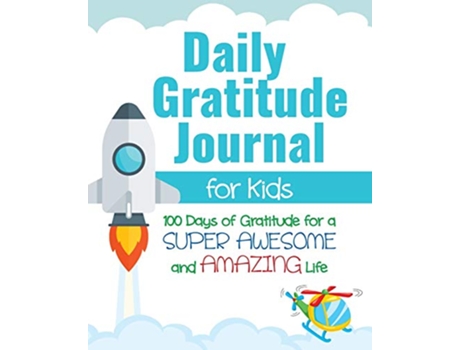 Livro Daily Gratitude Journal for Kids 100 Days of Gratitude for a Super Awesome and Amazing Life de Gratitude Daily (Inglês)