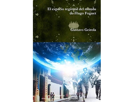 Livro El espacio regional del mundo de Hugo Foguet Spanish Edition de Gustavo Geirola (Espanhol)