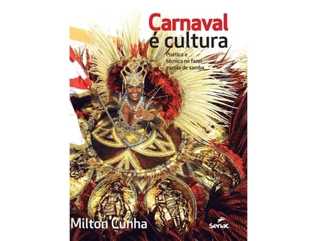Livro Carnaval E Cultura Poetica E Tecnica No Fazer Escola De Samba De Milton Reis Cunha Junior (português - Capa Dura)