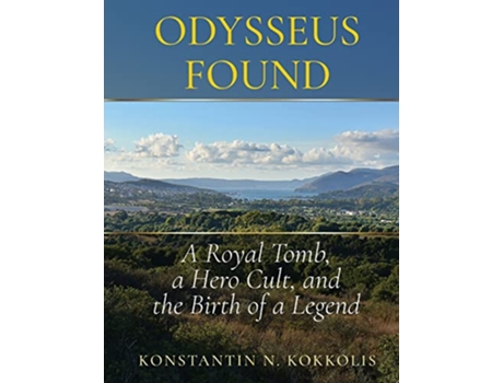Livro Odysseus Found A Royal Tomb a Hero Cult and the Birth of a Legend de Konstantin Nikolas Kokkolis (Inglês - Capa Dura)