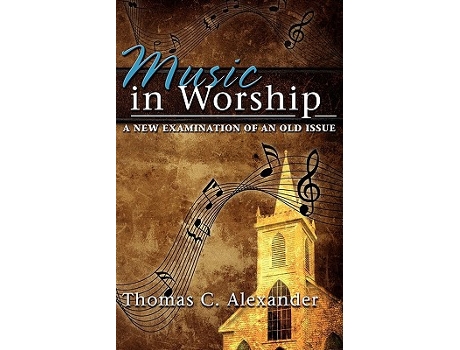 Livro Music in Worship de Thomas C Alexander (Inglês)
