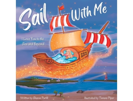 Livro Sail With Me I Love You To The Sea And Beyond De Sharon Purtill (inglês)
