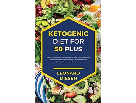 Livro Ketogenic Diet For 50 Plus De Leonard Diesen (inglês - Capa Dura)