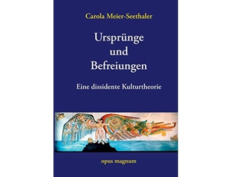 Livro Ursprünge und Befreiungen Eine dissidente Kulturtheorie German Edition de Carola Meier-Seethaler (Alemão)