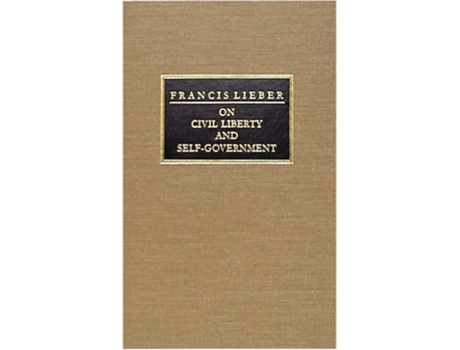 Livro On Civil Liberty and SelfGovernment de Francis Lieber (Inglês - Capa Dura)