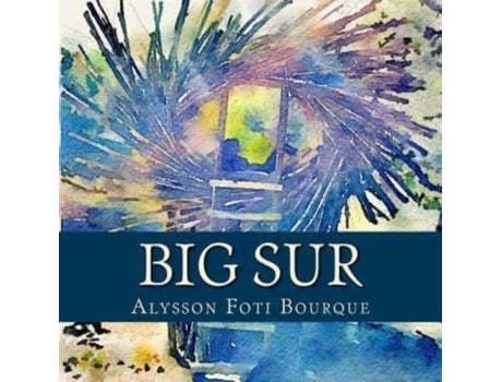 Livro Big Sur (Rhyme or Reason Travels) Alysson Foti Bourque, Alysson Foti Bourque (Inglês)
