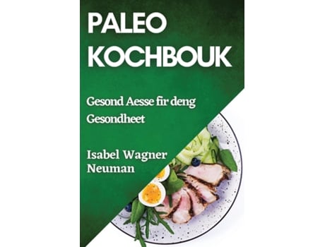Livro Paleo Kochbouk Gesond Aesse fir deng Gesondheet de Isabel Wagner-Neuman (Inglês)