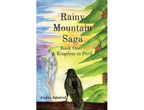 Livro Rainy Mountain Saga Book One A Kingdom in Peril de Justin Admiral (Inglês)