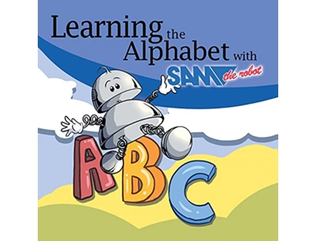 Livro Learning the Alphabet with Sam the Robot A Childrens ABC de Sam The Robot (Inglês)