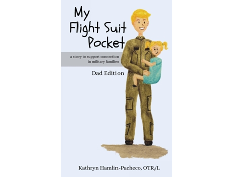 Livro My Flight Suit Pocket, Dad Edition A Story to Support Connection During Deployments, Dad Edition de Kathryn Hamlin-Pacheco (Inglês)