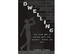 Livro Dwelling The Fine Art of Living with Joe Alcohol Sugar and God de Jolene Jones (Inglês)