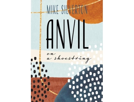 Livro Anvil On A Shoestring De Mike Silverton (inglês)
