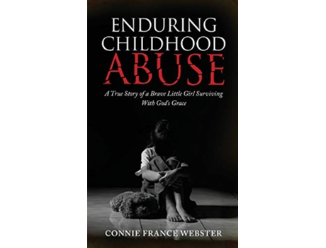 Livro Enduring Childhood Abuse A True Story of a Brave Little Girl Surviving With Gods Grace de Connie F Webster (Inglês)