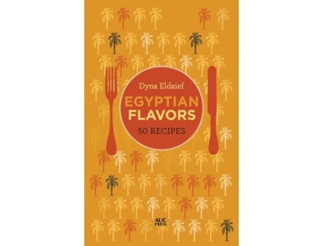 Livro egyptian flavors de dyna eldaief (inglês)