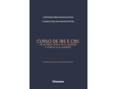 Livro Curso De Ibs E Cbs De Acordo Com A Ec N. 132/2023 E Com A Lc N. 214/2025 De Charles William Mcnaughton (português Do Brasil)