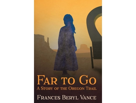 Livro Far To Go, A Story Of The Oregon Trail De Frances B Vance (inglês - Capa Dura)