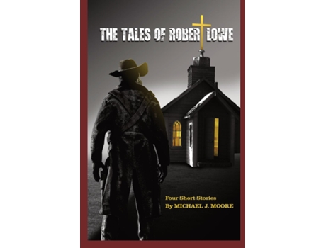 Livro The Tales Of Robert Lowe de Michael J Moore (Inglês)