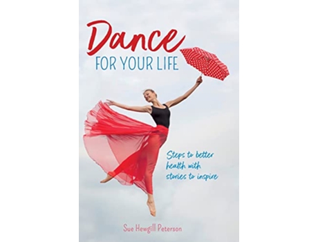 Livro Dance for your Life Steps to better health with stories to inspire de Sue Hewgill Peterson (Inglês - Capa Dura)