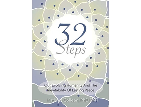 Livro 32 Steps Our Evolving Humanity And The Inevitability Of Lasting Peace de Kathryn Colleen Rmt PhD (Inglês)