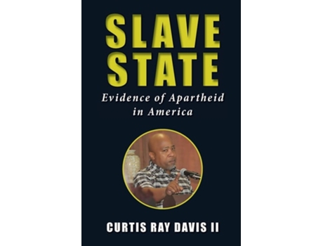 Livro Slave State Evidence Of Apartheid In America De Curtis Ray Davis (inglês)